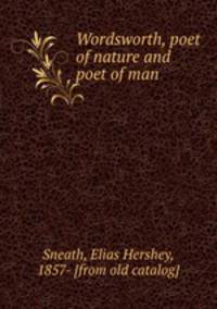 Wordsworth, poet of nature and poet of man