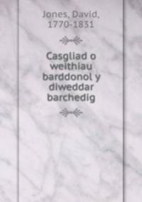 Casgliad o weithiau barddonol y diweddar barchedig