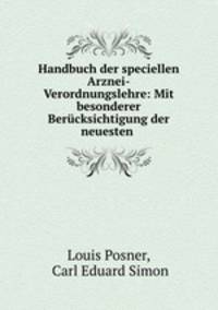 Handbuch der speciellen Arznei-Verordnungslehre: Mit besonderer Berucksichtigung der neuesten .