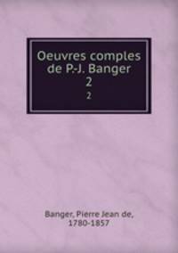 Oeuvres comples de P.-J. Banger. 2