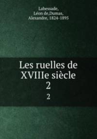 Les ruelles de XVIIIe sicle. 2