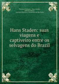 Hans Staden: suas viagens e captiveiro entre os selvagens do Brazil