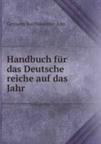 Handbuch fur das Deutsche reiche auf das Jahr.