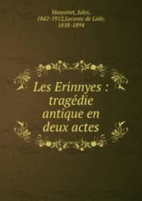 Les Erinnyes : tragedie antique en deux actes