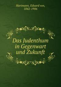 Das Judenthum in Gegenwart und Zukunft