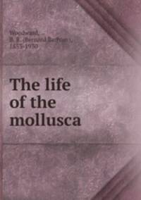 The life of the mollusca