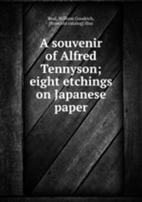A souvenir of Alfred Tennyson; eight etchings on Japanese paper