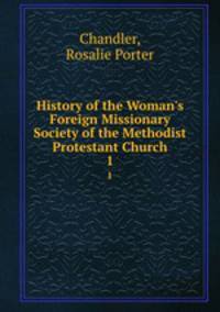 History of the Woman`s Foreign Missionary Society of the Methodist Protestant Church. 1