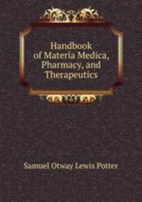 Handbook of Materia Medica, Pharmacy, and Therapeutics