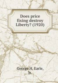 Does price fixing destroy Liberty? (1920)