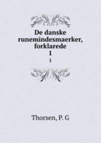 De danske runemindesmaerker, forklarede. 1
