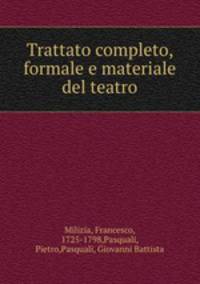 Trattato completo, formale e materiale del teatro