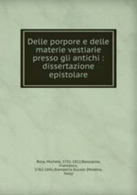 Delle porpore e delle materie vestiarie presso gli antichi : dissertazione epistolare
