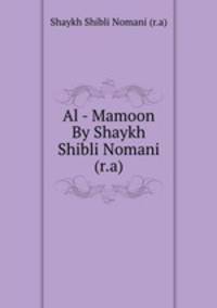 Al - Mamoon By Shaykh Shibli Nomani (r.a)
