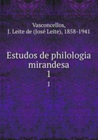 Estudos de philologia mirandesa. 1