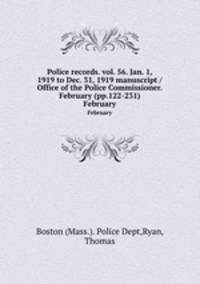 Police records. vol. 56. Jan. 1, 1919 to Dec. 31, 1919 manuscript / Office of the Police Commissioner. February (pp.122-231).. February