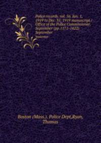 Police records. vol. 56. Jan. 1, 1919 to Dec. 31, 1919 manuscript / Office of the Police Commissioner. September (pp.1171-1422).. September
