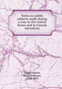 Notes on public subjects made during a tour in the United States and in Canada microform