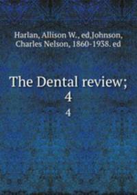 The Dental review;. 4