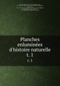 Planches enlumines d`histoire naturelle. t. 1