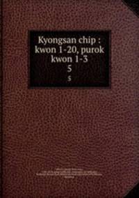 Kyongsan chip : kwon 1-20, purok kwon 1-3. 5