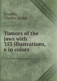Tumors of the jaws with 353 illustrations, 6 in colors