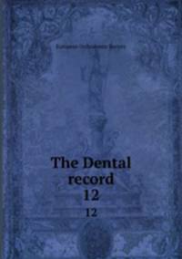 The Dental record. 12