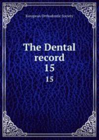 The Dental record. 15
