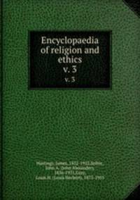 Encyclopaedia of religion and ethics. v. 3