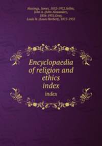 Encyclopaedia of religion and ethics. index