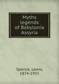 Myths & legends of Babylonia & Assyria