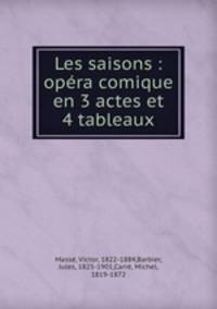 Les saisons : opera comique en 3 actes et 4 tableaux