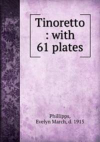 Tinoretto : with 61 plates