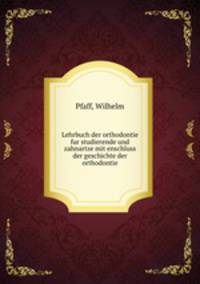 Lehrbuch der orthodontie fur studierende und zahnartze mit enschluss der geschichte der orthodontie