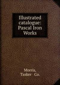 Illustrated catalogue: Pascal Iron Works