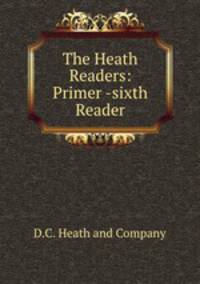 The Heath Readers: Primer -sixth Reader