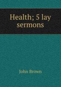 Health; 5 lay sermons