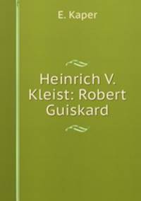 Heinrich V. Kleist: Robert Guiskard