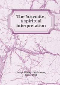 The Yosemite; a spiritual interpretation