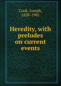 Heredity, with preludes on current events