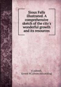 Sioux Falls illustrated. A comprehensive sketch of the city