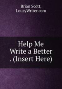 Help Me Write a Better . (Insert Here)
