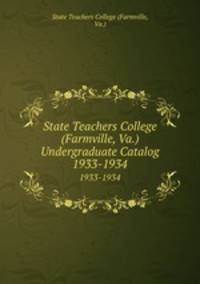 State Teachers College (Farmville, Va.) Undergraduate Catalog. 1933-1934