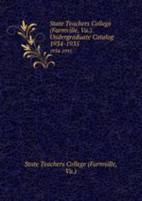 State Teachers College (Farmville, Va.) Undergraduate Catalog. 1934-1935