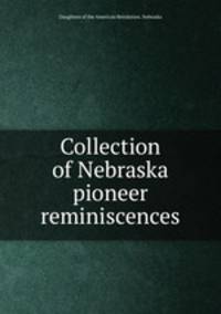 Collection of Nebraska pioneer reminiscences