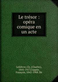 Le tresor : opera comique en un acte