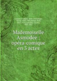 Mademoiselle Asmodee : opera-comique en 3 actes