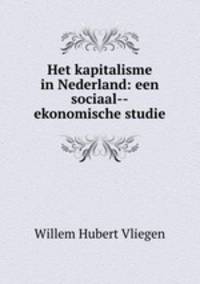 Het kapitalisme in Nederland: een sociaal--ekonomische studie