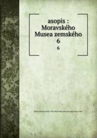 asopis : Moravskho Musea zemskho. 6