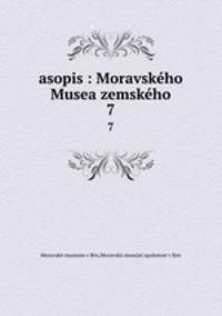 asopis : Moravskho Musea zemskho. 7